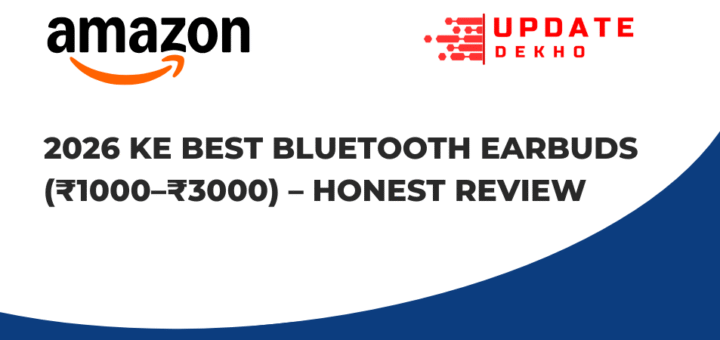 2026 ke Best Bluetooth Earbuds (₹1000–₹3000) – Honest Review