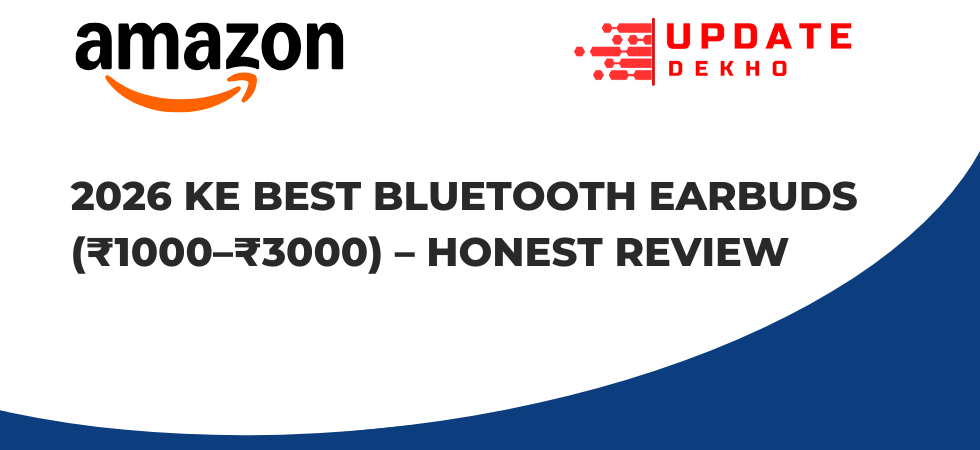 2026 ke Best Bluetooth Earbuds (₹1000–₹3000) – Honest Review
